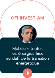 Conférence Ofi Invest - Benjamin LOUVET (OFI INVEST ASSET MANAGEMENT) : mobiliser toutes les énergies face au défi de la transition énergétique